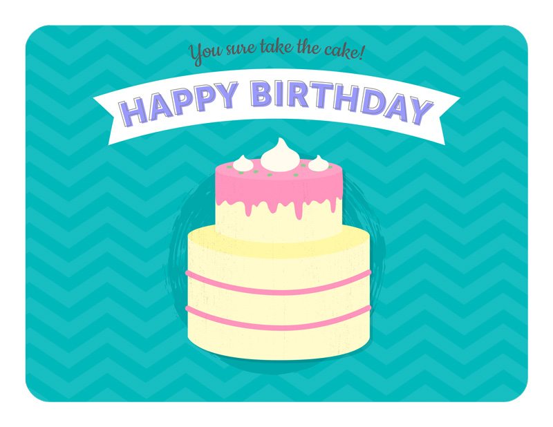 You Sure Take the Cake - Happy Birthday!