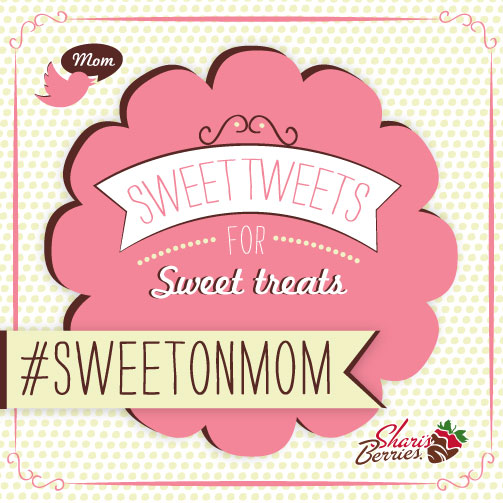 Tweet why you're #SweetOnMom to win Mother's Day gifts