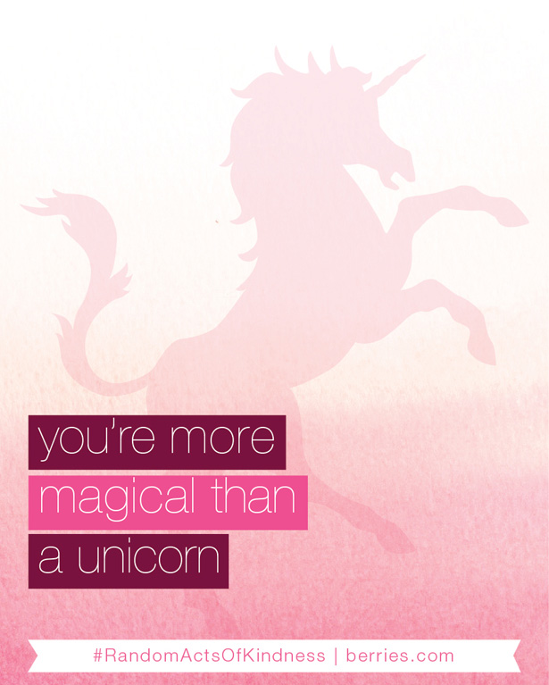 you're more magical than a unicorn