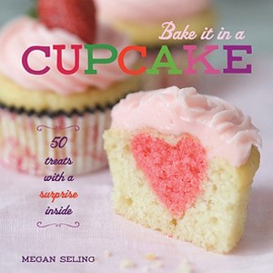 Bake it in a Cupcake by Megan Seling
