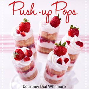 Push-up Pops by Courtney Dial Whitmore