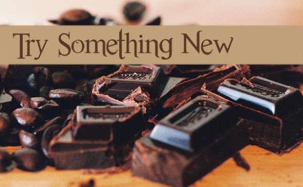 Chocolate try something new