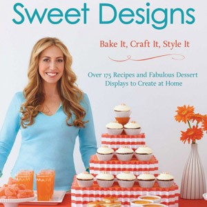 Sweet Designs: Bake It, Craft It, Style It by Amy Atlas